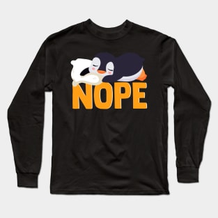 Funny Penguin Lazy Nope Cute Penguin Animal Lover Tee Long Sleeve T-Shirt